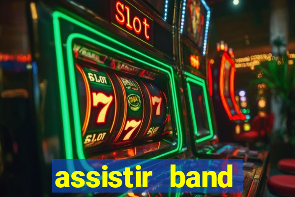 assistir band online ao vivo gratis